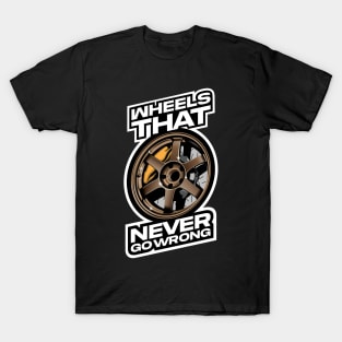 Wheels That Never Go Wrong T-Shirt